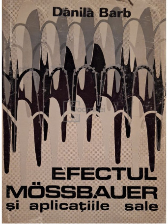 Danila Barb - Efectul Mossbauer si aplicatiile sale - 1972 - Cartonata