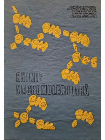 Cristofor Simionescu - Chimie macromoleculara - 1985 - Cartonata