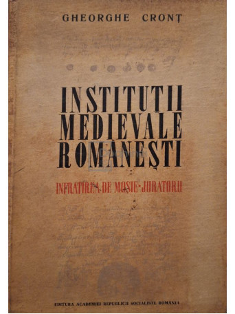 Gheorghe Cront - Institutii medievale romanesti - 1969 - Cartonata