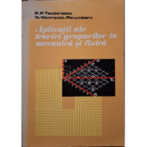 Aplicatii ale teoriei grupurilor in mecanica si fizica