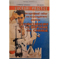 Lucrari practice in sprijinul celor ce se pregatesc pentru concursuri si olimpiade de chimie