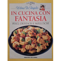 In cucina con fantasia - Pesci, crostacei e molluschi