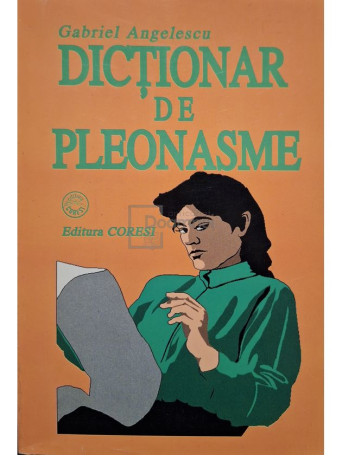 Gabriel Angelescu - Dictionar de pleonasme - 1996 - Brosata