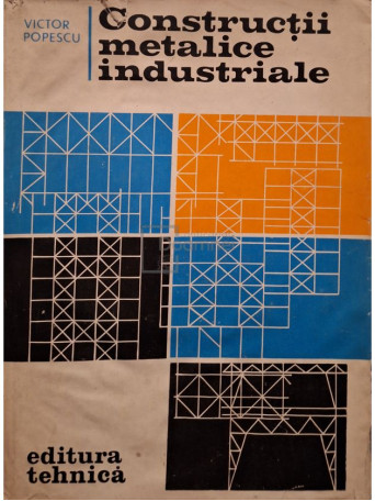 Victor Popescu - Constructii metalice industriale - 1977 - Cartonata