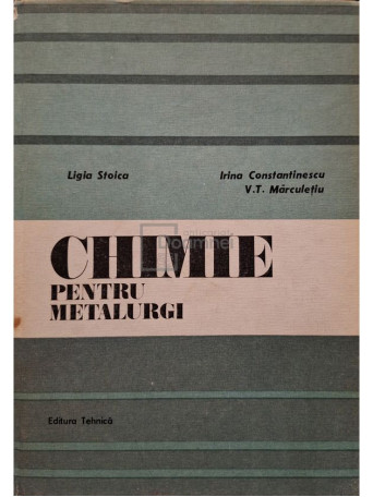 L. Stoica - Chimie pentru metalurgi - 1987 - Cartonata