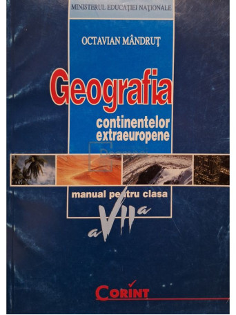 Octavian Mandrut - Geografia continentelor extraeuropene - Manual pentru clasa a VII-a - 2008 - Brosata