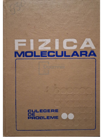Fizica moleculara - Culegere de probleme, vol. II - 1968 - Cartonata