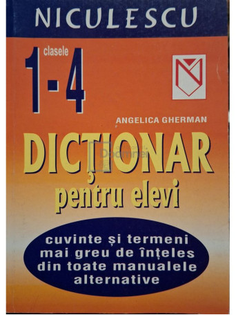 Angelica Gherman - Dictionar de cuvinte si termeni pentru elevi clasele 1-4 - 2002 - Brosata