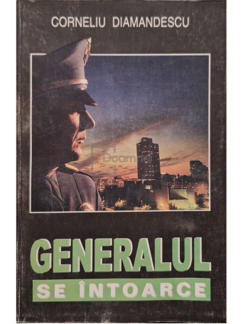 Corneliu Diamandescu - Generalul se intoarce - 1999 - Brosata
