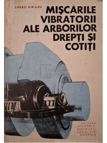 Andrei Ripianu - Miscarile vibratorii ale arborilor drepti si cotiti - 1969 - Cartonata