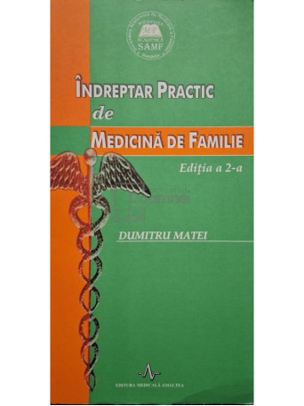 Dumitru Matei - Indreptar practic de medicina de familie (ed. II) - 2009 - Brosata