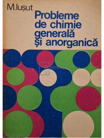 M. Iusut - Probleme de chimie generala si anorganica - 1981 - Brosata