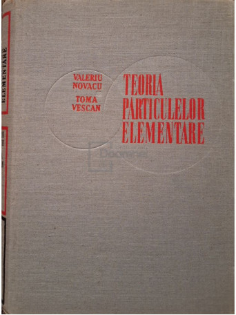 Valeriu Novacu - Teoria particulelor elementare - 1970 - Cartonata