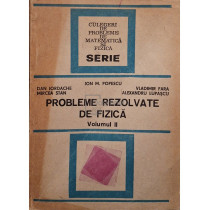 Probleme rezolvate de fizica vol. II