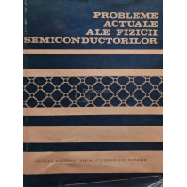 Probleme actuale ale fizicii semiconductorilor