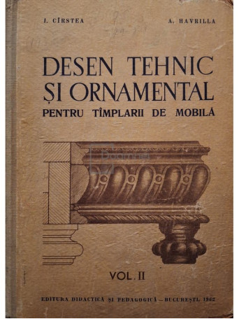 I. Cirstea - Desen tehnic si ornamental, vol. 2 - 1962 - Cartonata