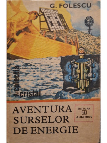 G. Folescu - Aventura surselor de energie - 1981 - Cartonata