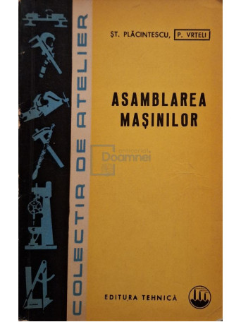 Stefan Placintescu - Asamblarea masinilor - 1966 - Brosata