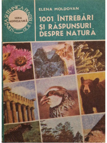 Elena Moldovan - 1001 intrebari si raspunsuri despre natura - 1987 - Brosata
