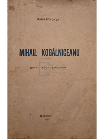 Radu Dragnea - Mihail Kogalniceanu, editia a II-a - 1926 - Brosata