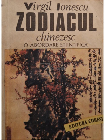 Virgil Ionescu - Zodiacul chinezesc. O abordare stiintifica - 1990 - Brosata