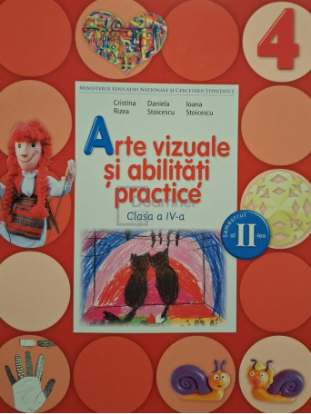 Cristina Rizea - Arte vizuale si abilitati practice, clasa a IV-a, semestrul al II-lea - 2016 - Brosata