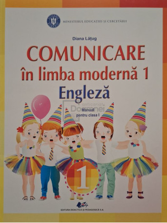 Diana Latug - Comunicare in limba moderna 1 engleza - Manual pentru clasa I - 2020 - Brosata