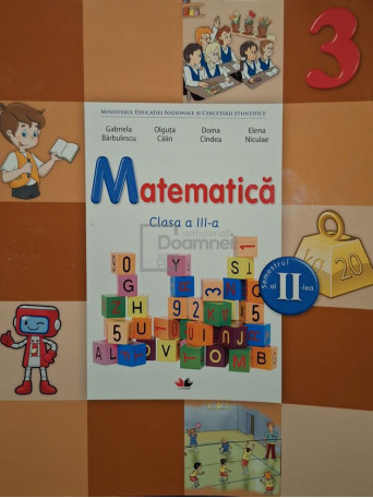 Gabriela Barbulescu - Matematica, clasa a III-a, semestrul al II-lea (CONTINE CD) - 2015 - Brosata