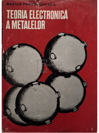 M. Protopopescu - Teoria electronica a metalelor - 1973 - Cartonata