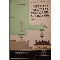 Frezarea, rabotarea, mortezarea si brosarea