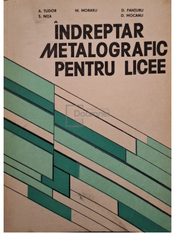 A. Tudor - Indreptar metalografic pentru licee - 1983 - Brosata