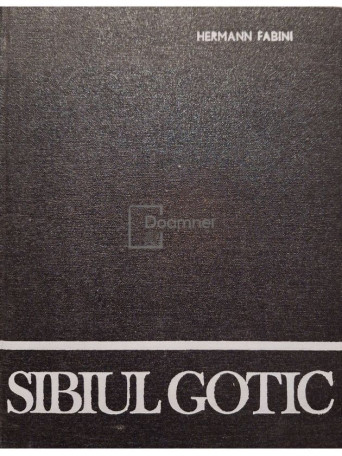 Hermann Fabini - Sibiul Gotic - 1982 - Cartonata