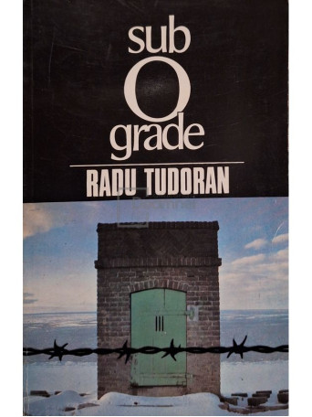 Radu Tudoran - Sub 0 grade - 1992 - Brosata