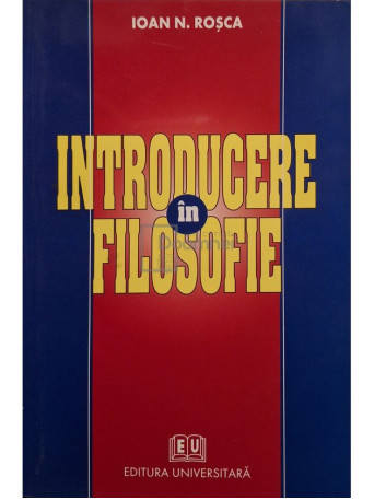 Ioan N. Rosca - Introducere in filosofie - 2003 - Brosata