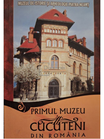 Gheorghe Dumitroaia - Primul muzeu Cucuteni din Romania - 2011 - Brosata