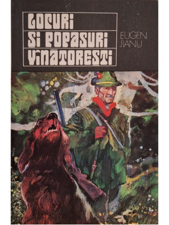 Eugen Jianu - Locuri si popasuri vinatoresti - 1975 - Brosata