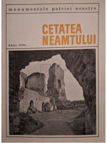 Radu Popa - Cetatea Neamtului - 1968 - Brosata