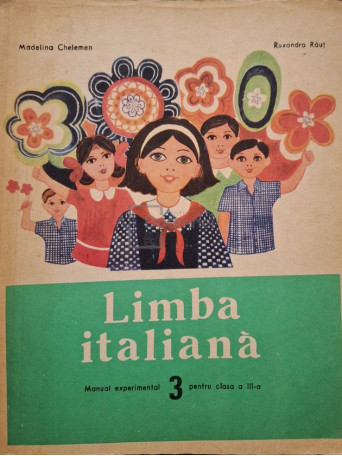 Madelina Chelemen - Limba italiana - Manual experimental pentru clasa a III-a - 1972 - Brosata
