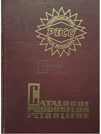 Victor Nica - Catalogul produselor petroliere - 1974 - Cartonata