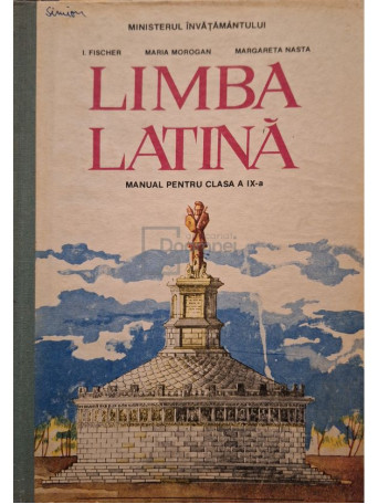 I. Fischer - Limba latina - Manual pentru clasa a IX-a - 1993 - Cartonata