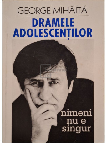George Mihaita - Dramele adolescentilor (semnata) - 2002 - Brosata