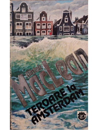 Alistair MacLean - Teroare la Amsterdam - 1993 - Brosata