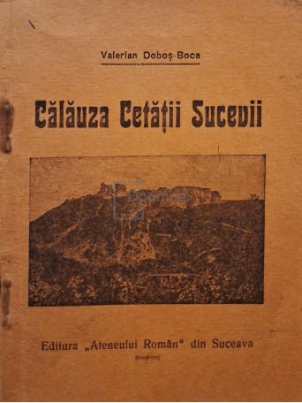 Valerian Dobos Boca - Calauza Cetatii Sucevii - 1929 - Brosata