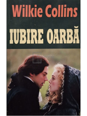 Wilkie Collins - Iubire oarba - 2013 - Brosata