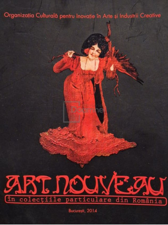 Andreea Dicianu - Art nouveau in colectiile particulare din Romania - 2014 - Brosata
