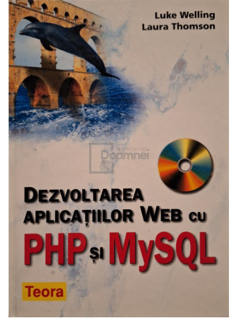 Luke Welling - Dezvoltarea aplicatiilor web cu PHP si MySQL - 2003 - Cartonata