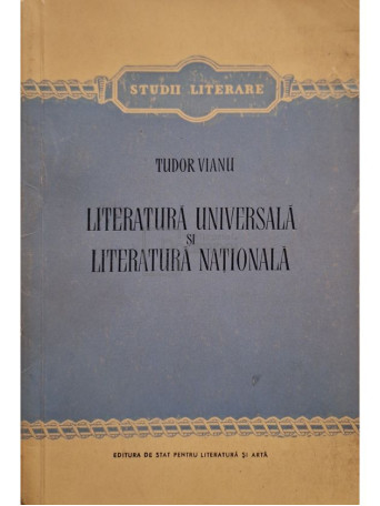 Tudor Vianu - Literatura universala si literatura nationala - 1956 - Brosata