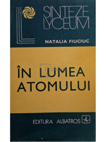 Natalia Fiuciuc - In lumea atomului - 1983 - Brosata