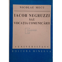 Iacob Negruzzi sau vocatia comunicarii (semnata)