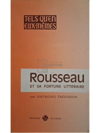 Raymond Trousson - Rousseau et sa fortune litteraire - 1971 - Brosata